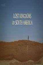 Watch Lost Kingdoms of South America Zmovies