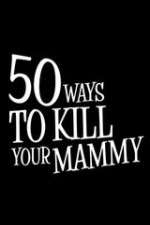 Watch 50 Ways to Kill Your Mammy Zmovies