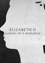 Watch Elizabeth II: Making of a Monarch Zmovies