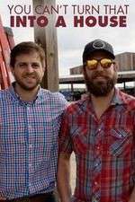 Watch You Cant Turn That Into a House Zmovies