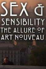 Watch Sex and Sensibility The Allure of Art Nouveau Zmovies