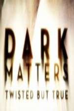 Watch Dark Matters Twisted But True Zmovies