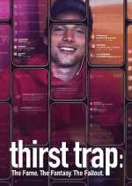 Watch Thirst Trap: The Fame. The Fantasy. The Fallout. Zmovies
