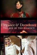 Watch Elegance and Decadence: The Age of the Regency Zmovies