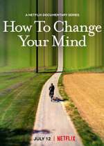 Watch How to Change Your Mind Zmovies