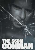 Watch The Sixty Million Dollar Conman Zmovies