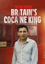 Watch The Bus Driver: Britain\'s Cocaine King Zmovies