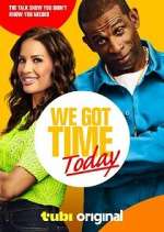 Watch We Got Time Today Zmovies