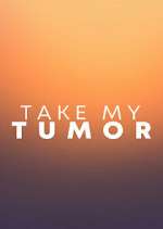 Watch Take My Tumor Zmovies