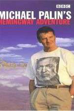 Watch Michael Palin's Hemingway Adventure Zmovies