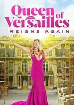 Watch Queen of Versailles Reigns Again Zmovies