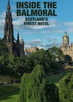 Watch Inside The Balmoral: Scotland's Finest Hotel Zmovies