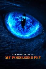 Watch Eli Roth Presents: My Possessed Pet Zmovies