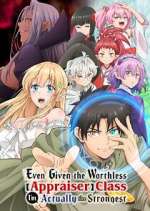 Watch Even Given the Worthless "Appraiser" Class, I\'m Actually the Strongest Zmovies
