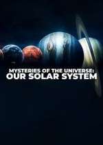Watch Mysteries of the Universe: Our Solar System Zmovies