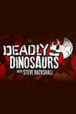 Watch Deadly Dinosaurs with Steve Backshall Zmovies