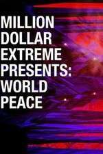 Watch Million Dollar Extreme Presents World Peace Zmovies