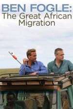 Watch Ben Fogle: The Great African Migration Zmovies