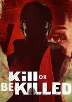 Watch Kill or Be Killed Zmovies
