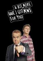Watch Have I Got a Bit More News for You Zmovies