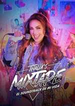 Watch Thalia's Mixtape: El Soundtrack de Mi Vida Zmovies