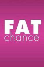 Watch Fat Chance Zmovies