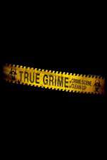 Watch True Grime: Crime Scene Clean Up Zmovies