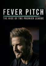 Watch Fever Pitch: The Rise of the Premier League Zmovies