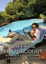 Watch L'Affaire Bettencourt : Scandale chez la femme la plus riche du monde Zmovies