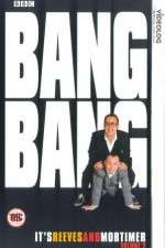Watch Bang Bang Its Reeves and Mortimer Zmovies