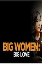 Watch Big Women: Big Love Zmovies