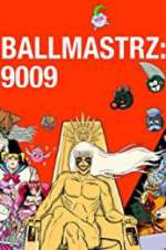 Watch Ballmastrz 9009 Zmovies