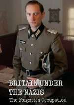 Watch Britain Under the Nazis: The Forgotten Occupation Zmovies