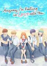 Watch Anyway, I\'m Falling in Love with You. Zmovies