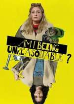 Watch Am I Being Unreasonable? Zmovies