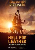 Watch Hell for Leather: The Story of Gaelic Football Zmovies