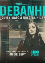 Watch Debanhi: ¿Quién mató a nuestra hija? Zmovies