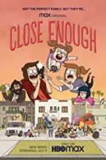 Watch Close Enough Zmovies