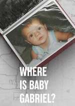 Watch Where Is Baby Gabriel? Zmovies