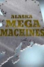 Watch Alaska Mega Machines Zmovies