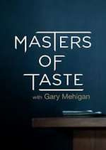 Watch Masters of Taste with Gary Mehigan Zmovies