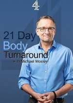 Watch 21 Day Body Turnaround with Michael Mosley Zmovies