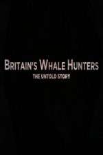 Watch Britains Whale Hunters - The Untold Story Zmovies