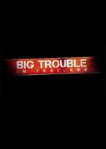 Watch Big Trouble in Thailand Zmovies