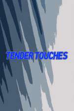 Watch Tender Touches Zmovies