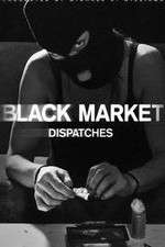 Watch Black Market: Dispatches Zmovies