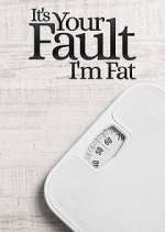 Watch It's Your Fault I'm Fat Zmovies