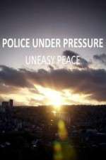 Watch Police Under Pressure - Uneasy Peace Zmovies