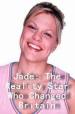 Watch Jade: The Reality Star Who Changed Britain Zmovies