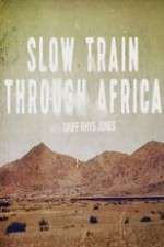 Watch Slow Train Through Africa with Griff Rhys Jones Zmovies